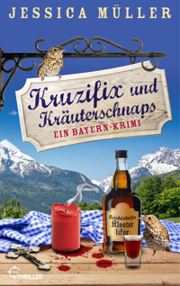 Kruzifix und Kräuterschnaps - Jessica Müller - E-Book