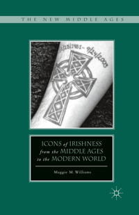 Icons of Irishness from the Middle Ages to the Modern World - M. Williams - E-Book
