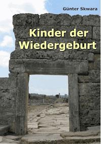 Kinder der Wiedergeburt - Günter Skwara - E-Book