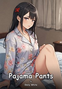 Pajama Pants. 56 - Emily White - E-Book