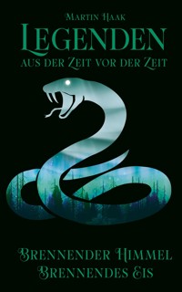 Brennender Himmel, brennendes Eis - Martin Haak - E-Book