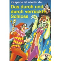 Kasperle ist wieder da, Folge 3: Das durch und durch verrückte Schloss - Gerd von Haßler - Hörbuch