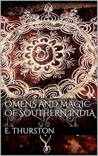 Omens and magic of Southern India - Edgar Thurston - E-Book