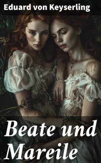 Beate und Mareile - Eduard von Keyserling - E-Book