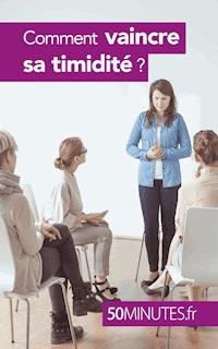 Comment vaincre sa timidité ? - Ely D. Rice - E-Book