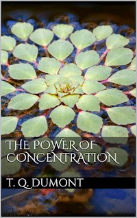 The Power of Concentration - Theron Q. Dumont - E-Book