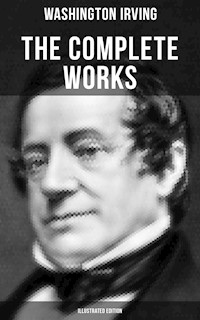 The Complete Works of Washington Irving (Illustrated Edition) - Washington Irving - E-Book