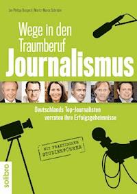 Wege in den Traumberuf Journalismus - Jan Philipp Burgard - E-Book