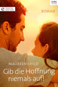 Gib die Hoffnung niemals auf! - Maureen Child - E-Book
