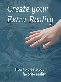 Create your Extra-Reality - Angela Heal - E-Book