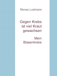 Gegen Krebs ist viel Kraut gewachsen - Monas Lustmann - E-Book