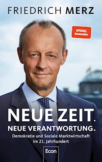 Neue Zeit. Neue Verantwortung. - Friedrich Merz - E-Book