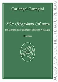 Des Begehrens Ranken - Carlangel Cartegini - E-Book
