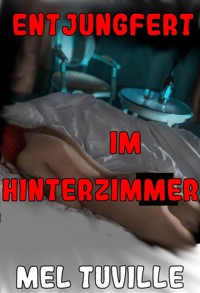 Entjungfert im Hinterzimmer - Mel Tuville - E-Book