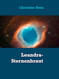 Leandra- Sternenbraut - Christine Stutz - E-Book