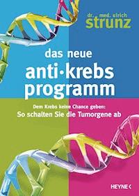 Das neue Anti-Krebs-Programm - Ulrich Strunz - E-Book