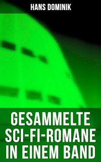 Gesammelte Sci-Fi-Romane in einem Band - Hans  Dominik - E-Book