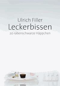 Leckerbissen - Ulrich Filler - E-Book