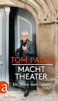 Tom Pauls - Macht Theater - Tom Pauls - E-Book