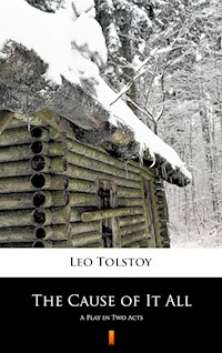 The Cause of It All - Leo Tolstoy - E-Book