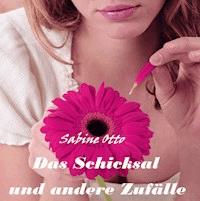 Das Schicksal und andere Zufälle - Sabine Otto - E-Book