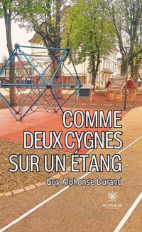 Comme deux cygnes sur un étang - Guy Alphonse Durand - E-Book