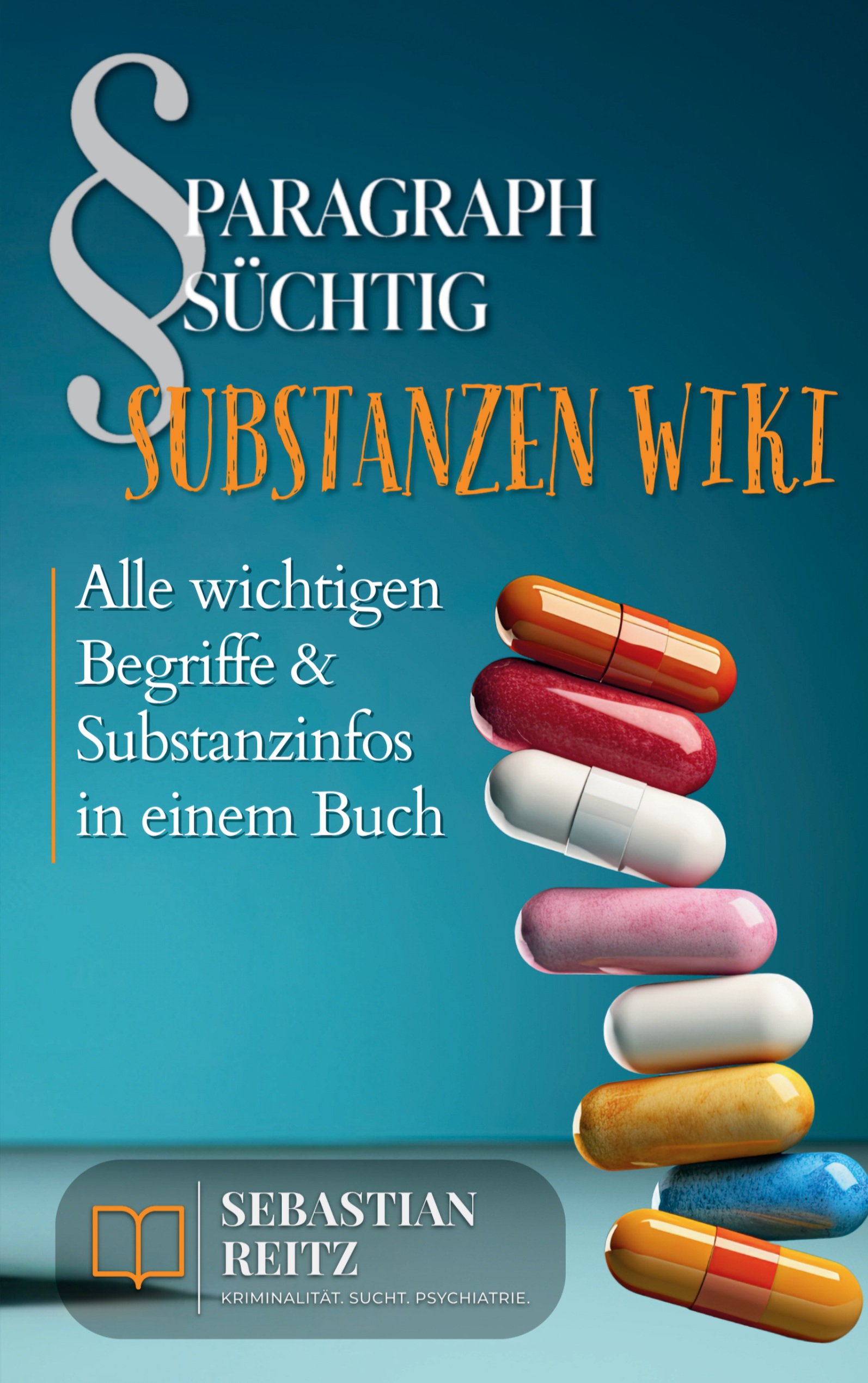 Paragraph Süchtig - Substanzen Wiki - Sebastian Reitz - E-Book