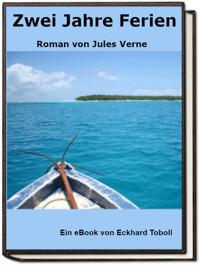 Zwei Jahre Ferien - Roman von Jules Verne - Eckhard Toboll - E-Book