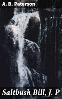 Saltbush Bill, J. P - A. B. Paterson - E-Book