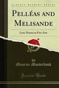 Pelléas and Melisande - Maurice Maeterlinck - E-Book