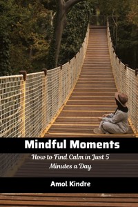 Mindful Moments - Kindre Amol - E-Book