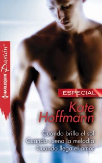 Cuando brilla el sol - Cuando suena la melodía - Cuando llega el amor - Kate Hoffmann - E-Book