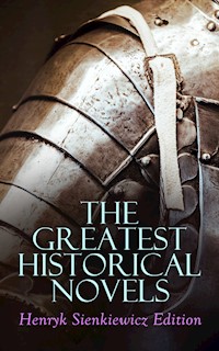 The Greatest Historical Novels: Henryk Sienkiewicz Edition - Henryk Sienkiewicz - E-Book