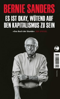 Es ist okay, wütend auf den Kapitalismus zu sein - Bernie Sanders - E-Book