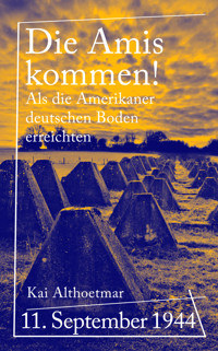 Die Amis kommen! - Kai Althoetmar - E-Book