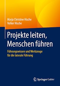 Projekte leiten, Menschen führen - Marja Christine Hische - E-Book