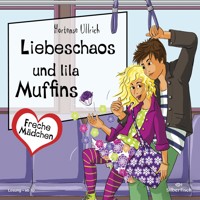 Freche Mädchen: Liebeschaos und lila Muffins - Hortense Ullrich - Hörbuch