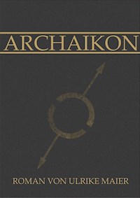 Archaikon - Ulrike Maier - E-Book