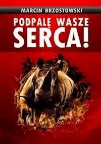 Podpalę wasze serca! - Marcin Brzostowski - E-Book