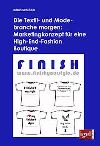 Die Textil- und Modebranche morgen: Marketingkonzept für eine High-End-Fashion Boutique - Katrin Schröder - E-Book