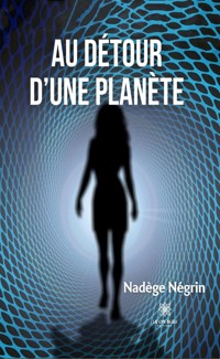 Au détour d’une planète - Nadège Négrin - E-Book