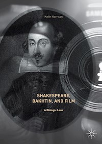 Shakespeare, Bakhtin, and Film - Keith Harrison - E-Book
