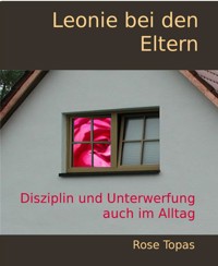 Leonie bei den Eltern - Rose Topas - E-Book