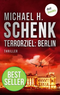 Terrorziel: Berlin - Michael H. Schenk - E-Book