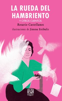 La rueda del hambriento y otros cuentos - Rosario Castellanos - E-Book