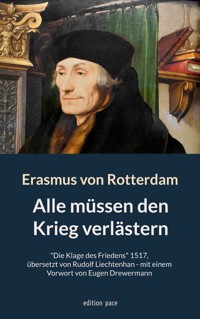 Alle müssen den Krieg verlästern - - Erasmus von Rotterdam - E-Book