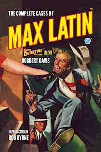 The Complete Cases of Max Latin - Norbert Davis - E-Book