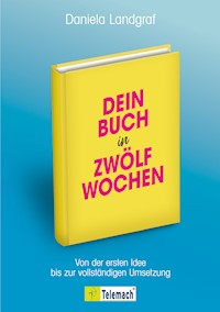 Dein Buch in zwölf Wochen - Daniela Landgraf - E-Book