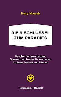 Die 9 Schlüssel zum Paradies - Kary Nowak - E-Book