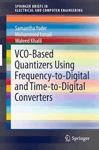 VCO-Based Quantizers Using Frequency-to-Digital and Time-to-Digital Converters - Samantha Yoder - E-Book